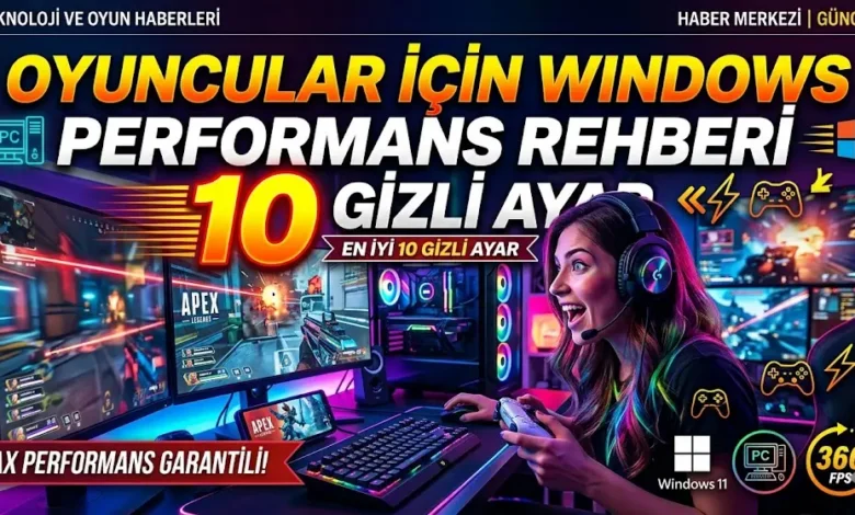 Oyuncular İçin Windows Performans Rehberi En İyi 10 Gizli Ayar